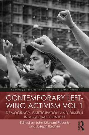 Contemporary Left-Wing Activism Vol 1: Democracy, Participation and Dissent in a Global Context de John Roberts