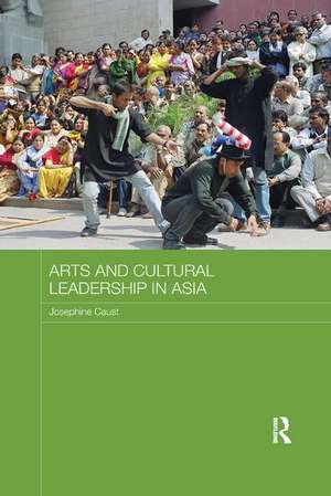 Arts and Cultural Leadership in Asia de Jo Caust