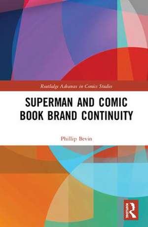 Superman and Comic Book Brand Continuity de Phillip Bevin