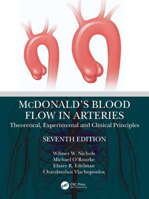 McDonald’s Blood Flow in Arteries: Theoretical, Experimental and Clinical Principles de Wilmer W. Nichols