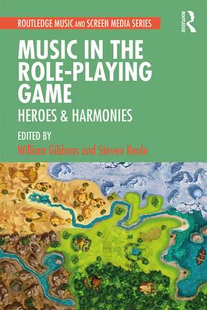 Music in the Role-Playing Game: Heroes & Harmonies de William Gibbons