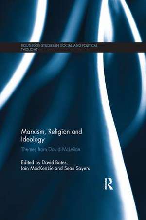 Marxism, Religion and Ideology: Themes from David McLellan de David Bates