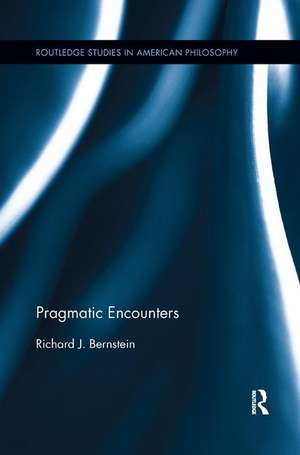 Pragmatic Encounters de Richard J. Bernstein