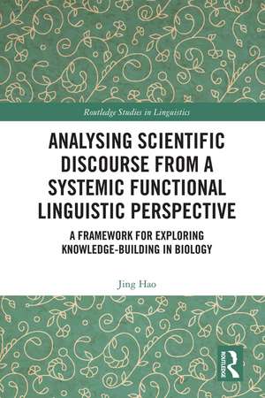 Analysing Scientific Discourse from A Systemic Functional Linguistic Perspective: A Framework for Exploring Knowledge Building in Biology de Jing Hao