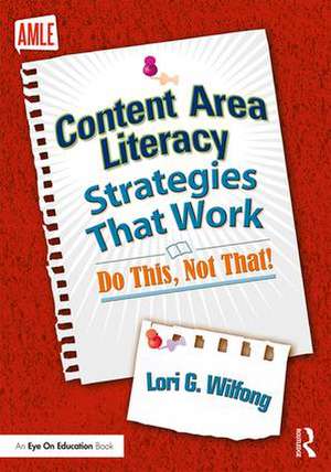 Content Area Literacy Strategies That Work: Do This, Not That! de Lori G. Wilfong