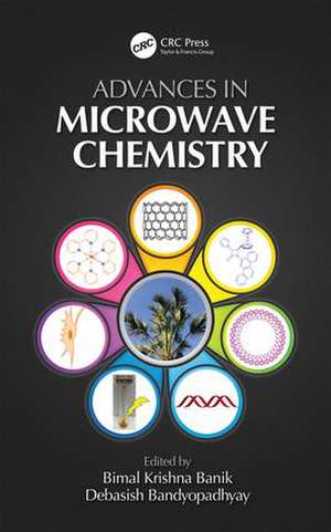 Advances in Microwave Chemistry de Bimal K Banik