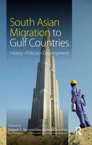 South Asian Migration to Gulf Countries: History, Policies, Development de Prakash C. Jain