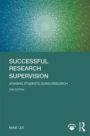 Successful Research Supervision: Advising students doing research de Anne Lee