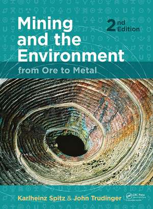 Mining and the Environment: From Ore to Metal de Karlheinz Spitz