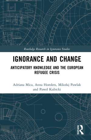 Ignorance and Change: Anticipatory Knowledge and the European Refugee Crisis de Adriana Mica