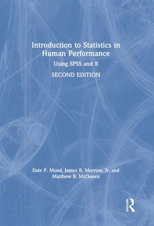 Introduction to Statistics in Human Performance: Using SPSS and R de Dale Mood