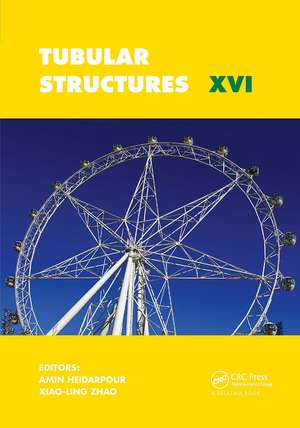 Tubular Structures XVI: Proceedings of the 16th International Symposium for Tubular Structures (ISTS 2017, 4-6 December 2017, Melbourne, Australia) de Amin Heidarpour