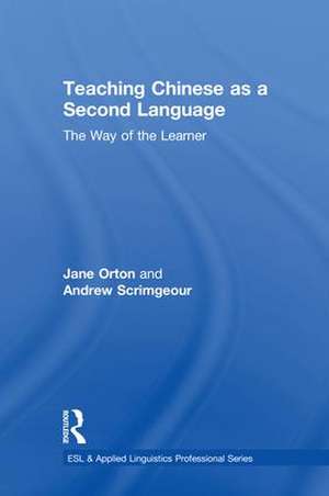 Teaching Chinese as a Second Language: The Way of the Learner de Jane Orton