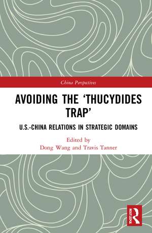 Avoiding the ‘Thucydides Trap’: U.S.-China Relations in Strategic Domains de Dong Wang