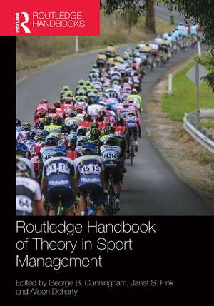 Routledge Handbook of Theory in Sport Management de George B. Cunningham