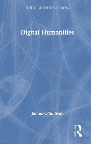 Digital Humanities de James O'Sullivan