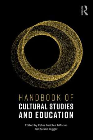 Handbook of Cultural Studies and Education de Peter Pericles Trifonas