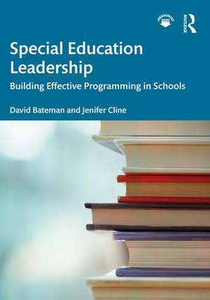 Special Education Leadership: Building Effective Programming in Schools de David Bateman