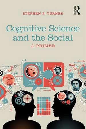 Cognitive Science and the Social: A Primer de Stephen P. Turner