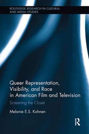 Queer Representation, Visibility, and Race in American Film and Television: Screening the Closet de Melanie Kohnen