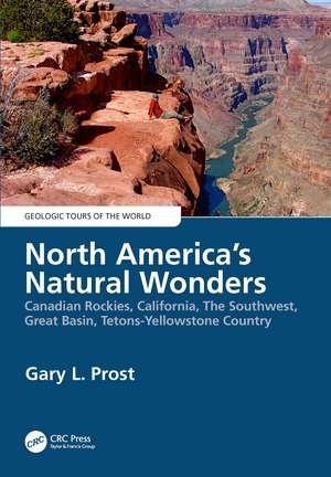 North America's Natural Wonders: Canadian Rockies, California, The Southwest, Great Basin, Tetons-Yellowstone Country de Gary Prost