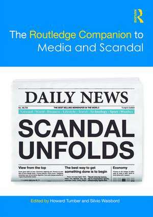 The Routledge Companion to Media and Scandal de Howard Tumber