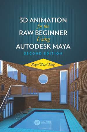 3D Animation for the Raw Beginner Using Autodesk Maya 2e de Roger King