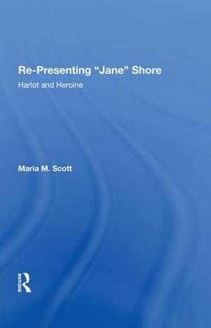 Re-Presenting 'Jane' Shore de Maria M. Scott