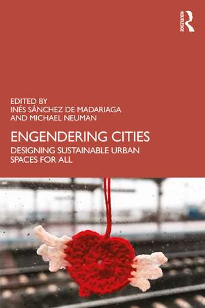 Engendering Cities: Designing Sustainable Urban Spaces for All de Inés Sánchez de Madariaga