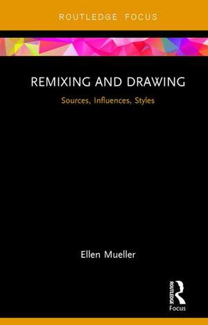 Mueller, E: Remixing and Drawing de Ellen Mueller