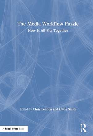 The Media Workflow Puzzle: How It All Fits Together de Clyde Smith