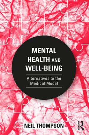 Mental Health and Well-Being: Alternatives to the Medical Model de Neil Thompson