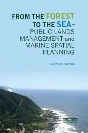 From the Forest to the Sea - Public Lands Management and Marine Spatial Planning de Morgan Gopnik