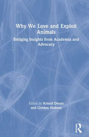 Why We Love and Exploit Animals: Bridging Insights from Academia and Advocacy de Kristof Dhont