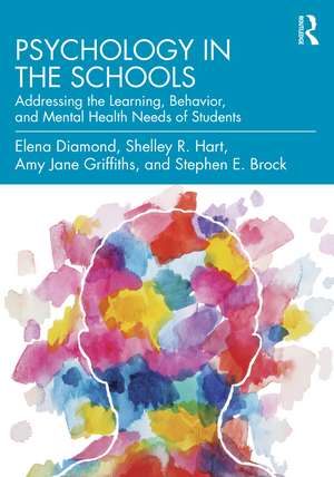 Psychology in the Schools: Addressing the Learning, Behavior, and Mental Health Needs of Students de Elena Diamond