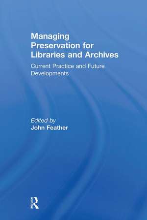 Managing Preservation for Libraries and Archives: Current Practice and Future Developments de John Feather