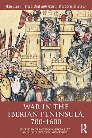 War in the Iberian Peninsula, 700–1600 de Francisco García Fitz