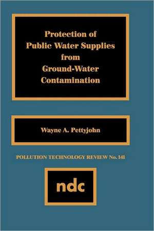 Protection of Public Water Supplies from Groundwater Contamination de Wayne A. Pettyjohn