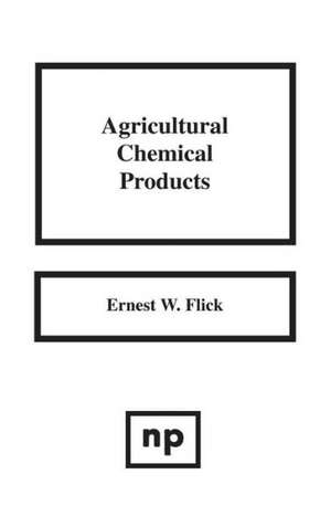 Agricultural Chemical Products de Ernest W. Flick