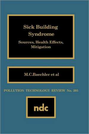 Sick Building Syndrome: Sources, Health Effects, Mitigation de M. C. Baechler