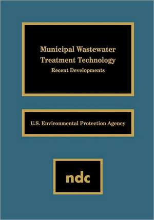 Municipal Wastewater Treatment Technology: Recent Developments de USEPA