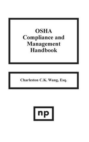 OSHA Compliance and Management Handbook de Charleston C. Wang