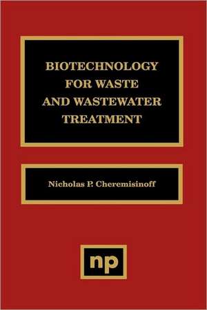 Biotechnology for Waste and Wastewater Treatment de Nicholas P. Cheremisinoff