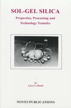 Sol-Gel Silica: Properties, Processing and Technology Transfer de Larry L. Hench