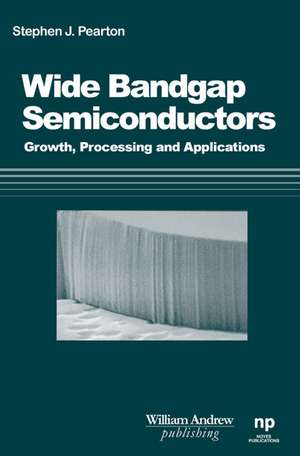 Processing of 'Wide Band Gap Semiconductors de Stephen J. Pearton