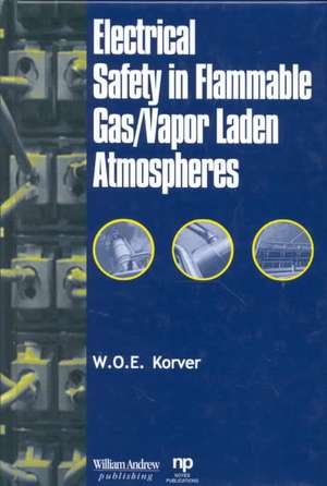 Electrical Safety in Flammable Gas/Vapor Laden Atmospheres de W.O.E. Korver