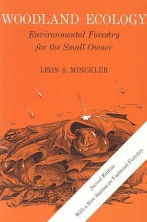 Woodland Ecology: Environmental Forestry for the Small Owner de Leon S. Minckler