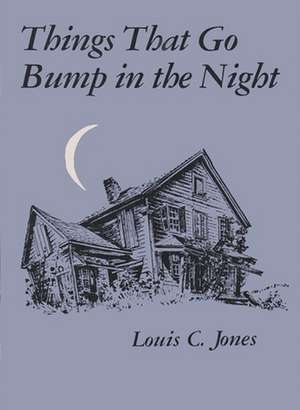 Things That Go Bump in the Night de Louis C. Jones