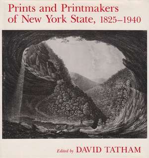 Prints and Printmakers of New York State, 1825-1940 de David Tatham