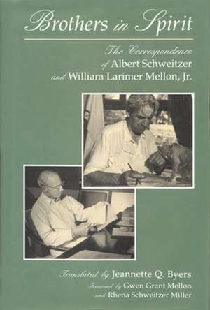 Brothers in Spirit: The Correspondence of Albert Schweitzer and William Larimer Mellon, Jr. de Albert Schweitzer